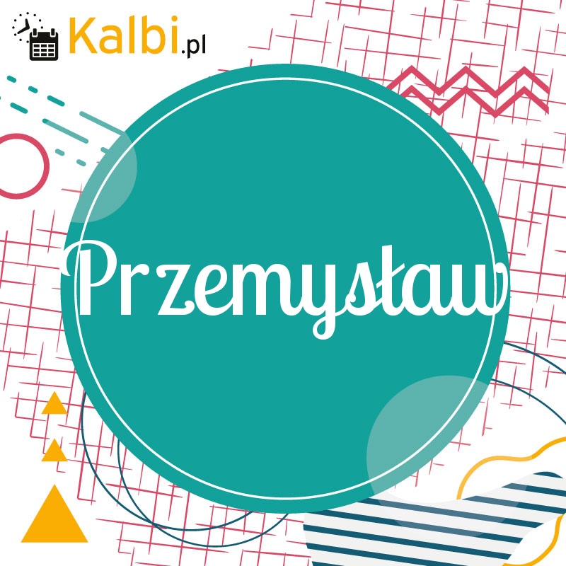 Imieniny Przemyslawa Kalendarz Imienin Kalbi